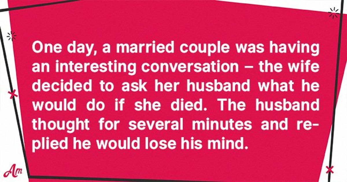 Daily Joke Husband Says He Will Go Crazy If His Wife Dies