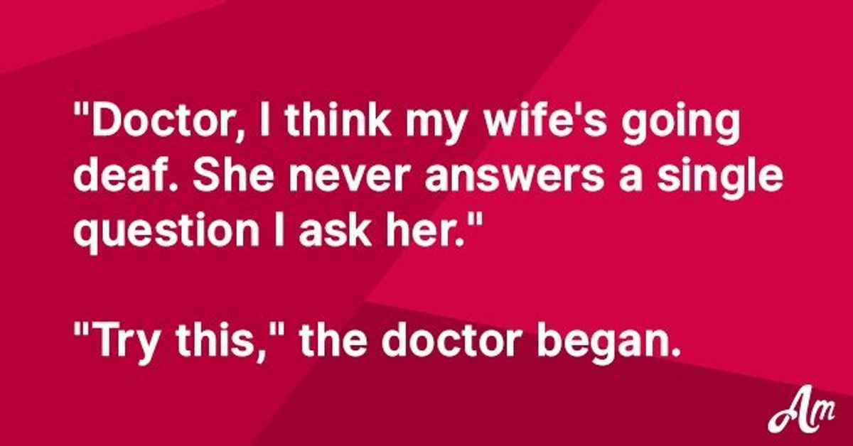 Husband thinks his wife is going deaf and asks doctor for advice