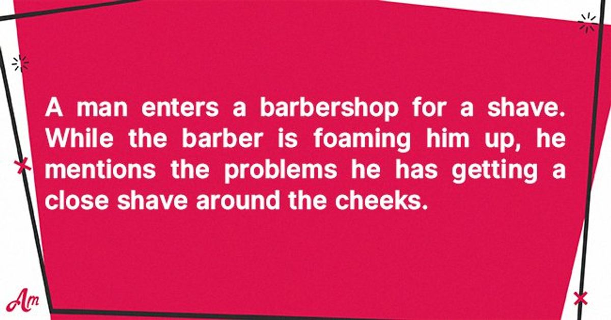 Daily Joke Man Goes to the for a Shave