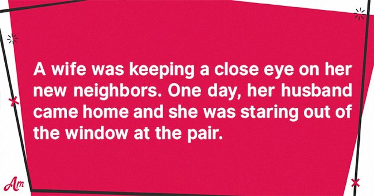 Daily Joke: A Woman Was Keeping an Eye on Her New Neighbors