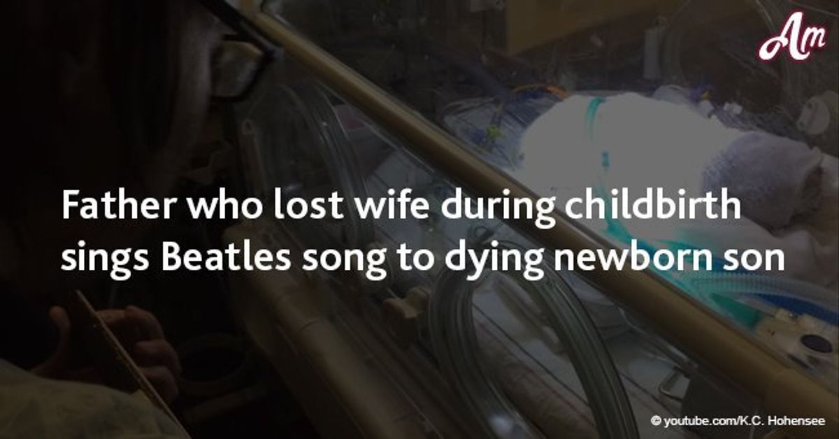 Father who lost wife during childbirth sings Beatles song to dying ...