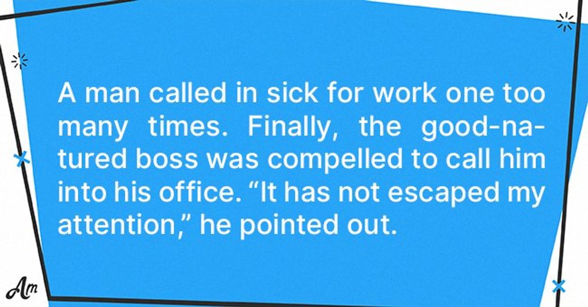 Daily Joke: A Man Called in Sick for Work One Too Many Times