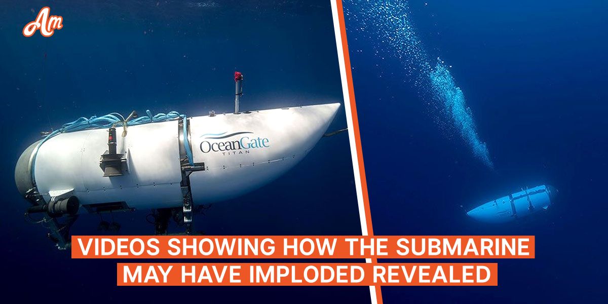 Videos Showing How the Submarine May Have Tragically Imploded Revealed ...