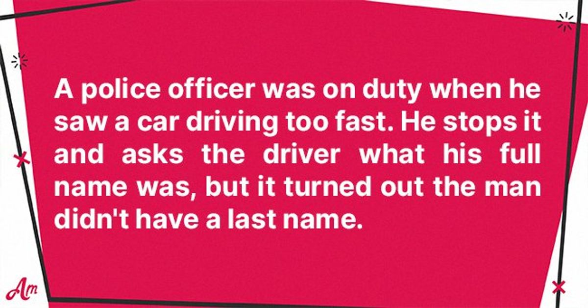 Daily Joke: Police Officer Stops a Man Who Lost His Last Name