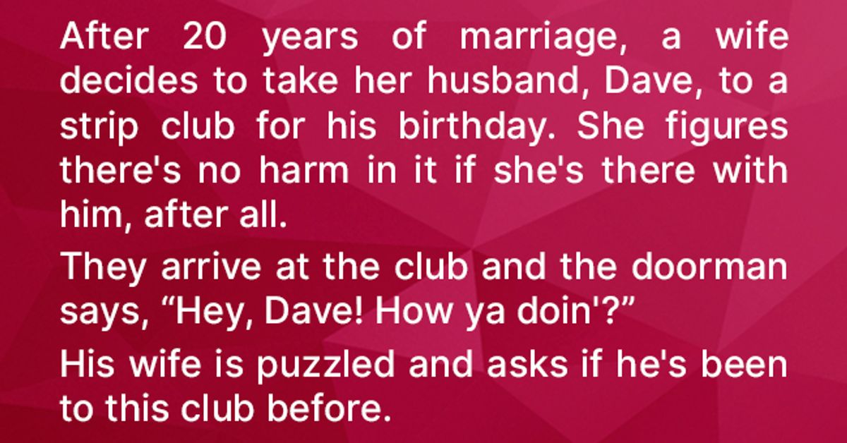 Joke After 20 Years of Marriage, a Wife Takes Her Husband to a Strip Club for His Birthday