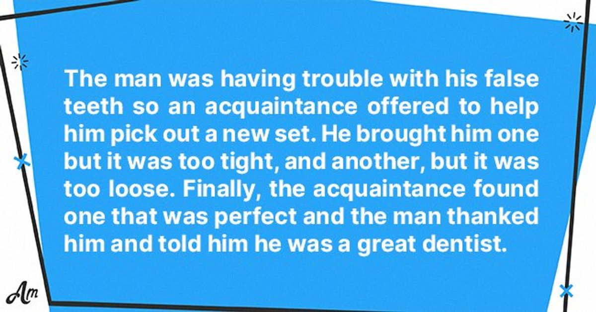 Daily Joke Man Helps Pick Out Dentures for an Acquaintance