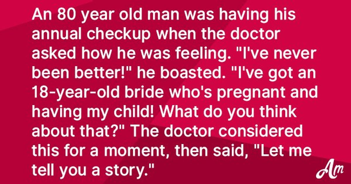 An 80-Year-Old Man Was Having His Annual Checkup When the Doctor Asked ...